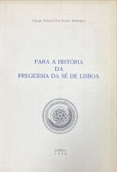 PARA A HISTÓRIA DA FREGUESIA DA SÉ DE LISBOA.